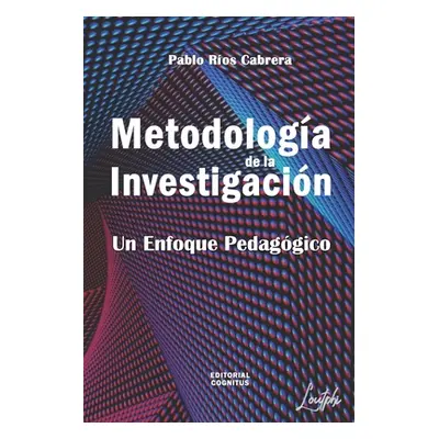 "Metodologa de la Investigacin: Un Enfoque Pedaggico" - "" ("Ros Cabrera Pablo")