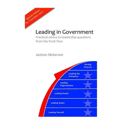 "Leading in Government: Practical advice to leadership questions from the front lines" - "" ("Ni