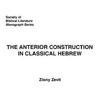 "The Anterior Construction in Classical Hebrew" - "" ("Zevit Ziony")