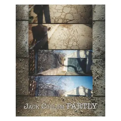 "Partly: Selected Poems: 1954-2016" - "" ("Collom Jack")