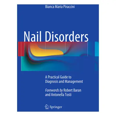 "Nail Disorders: A Practical Guide to Diagnosis and Management" - "" ("Piraccini Bianca Maria")