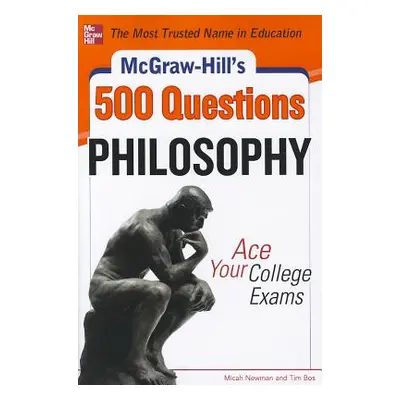 "McGraw-Hill's 500 Philosophy Questions: Ace Your College Exams" - "" ("Newman Micah")