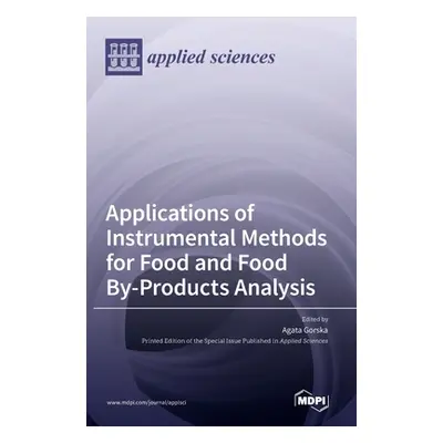 "Applications of Instrumental Methods for Food and Food By-Products Analysis" - "" ("Gorska Agat