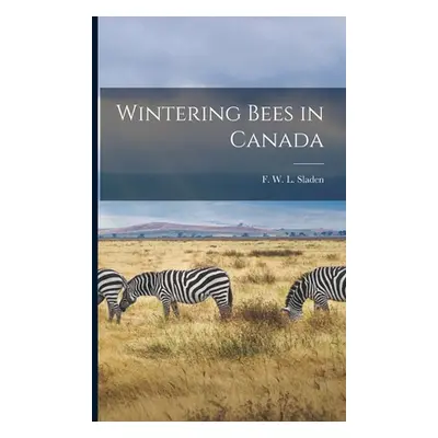 "Wintering Bees in Canada" - "" ("Sladen F. W. L. (Frederic William La")