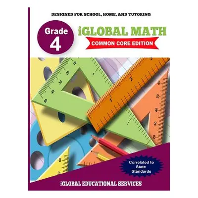 "iGlobal Math, Grade 4 Common Core Edition: Power Practice for School, Home, and Tutoring" - "" 