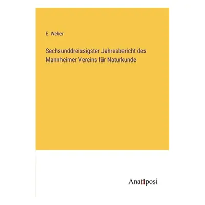 "Sechsunddreissigster Jahresbericht des Mannheimer Vereins fr Naturkunde" - "" ("Weber E.")