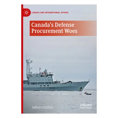 "Canada's Defence Procurement Woes" - "" ("Collins Jeffrey F.")