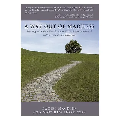 "A Way Out of Madness: Dealing with Your Family After You've Been Diagnosed with a Psychiatric D