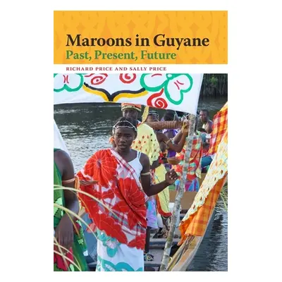 "Maroons in Guyane: Past, Present, Future" - "" ("Price Richard")