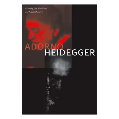 "Adorno and Heidegger: Philosophical Questions" - "" ("MacDonald Iain")