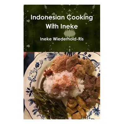 "Indonesian Cooking With Ineke" - "" ("Wiederhold-Ris Ineke")