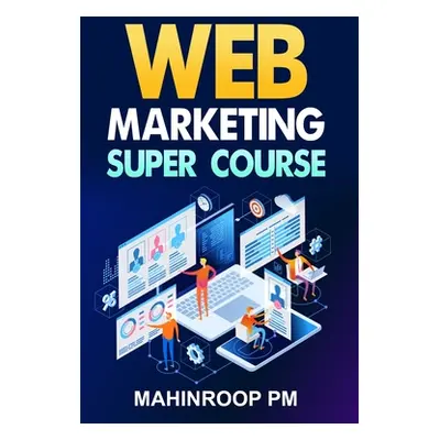 "Web Marketing Super Course" - "" ("Pm Mahinroop")