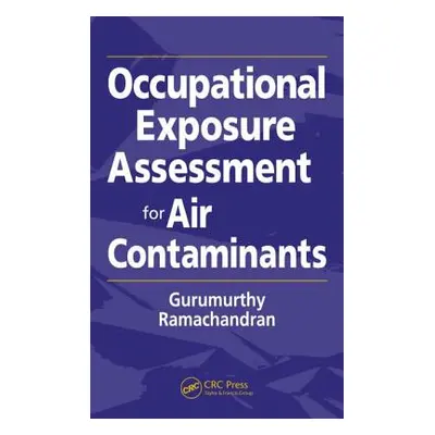 "Occupational Exposure Assessment for Air Contaminants" - "" ("Ramachandran Gurumurthy")