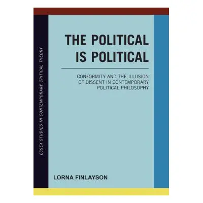 "The Political Is Political: Conformity and the Illusion of Dissent in Contemporary Political Ph