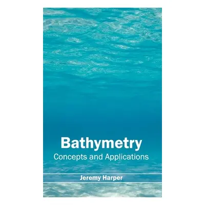 "Bathymetry: Concepts and Applications" - "" ("Harper Jeremy")