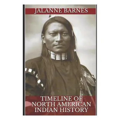 "Timeline of North American Indian History" - "" ("Barnes Jalanne")