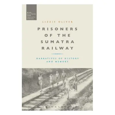 "Prisoners of the Sumatra Railway: Narratives of History and Memory" - "" ("Oliver Lizzie")