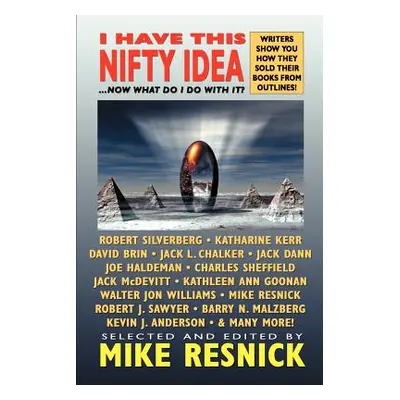 "I Have This Nifty Idea: ...Now What Do I Do with It?" - "" ("Resnick Mike")