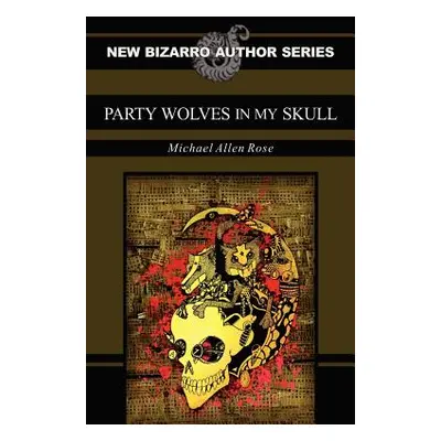 "Party Wolves in My Skull" - "" ("Rose Michael Allen")