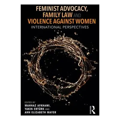 "Feminist Advocacy, Family Law and Violence against Women: International Perspectives" - "" ("Ak