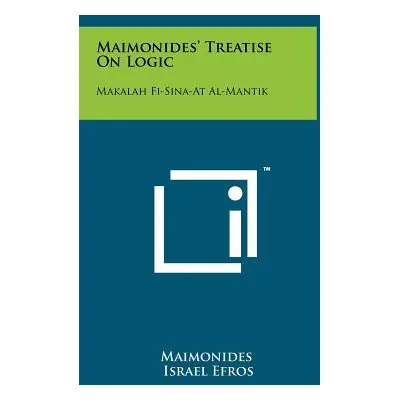 "Maimonides' Treatise On Logic: Makalah Fi-Sina-At Al-Mantik" - "" ("Maimonides")