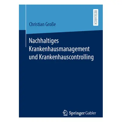 "Nachhaltiges Krankenhausmanagement Und Krankenhauscontrolling" - "" ("Groe Christian")