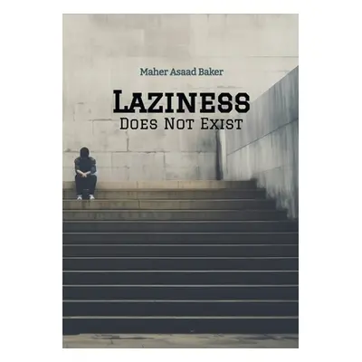 "Laziness Does Not Exist" - "" ("Baker Maher Asaad")