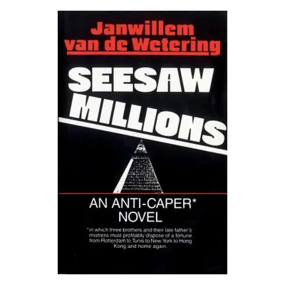 "Seesaw Millions: An Anti-Caper Novel" - "" ("Van De Wetering Janwillem")