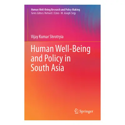 "Human Well-Being and Policy in South Asia" - "" ("Shrotryia Vijay Kumar")