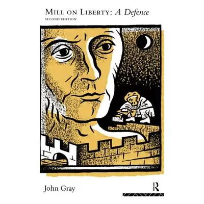 "Mill on Liberty: A Defence" - "" ("Gray John")