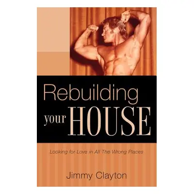 "Rebuilding Your House" - "" ("Clayton Jimmy")