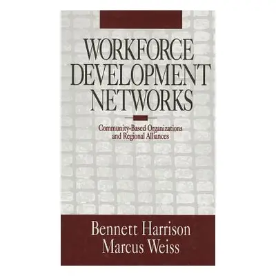 "Workforce Development Networks: Community-Based Organizations and Regional Alliances" - "" ("Ha