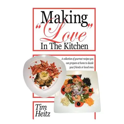 "Making Love in the Kitchen" - "" ("Heitz Tim")