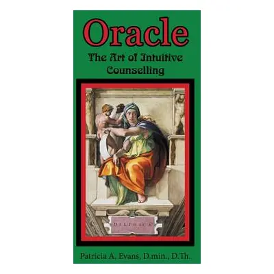 "Oracle: The Art of Intuitive Counselling" - "" ("Evans D. Min D. Th Patricia A.")