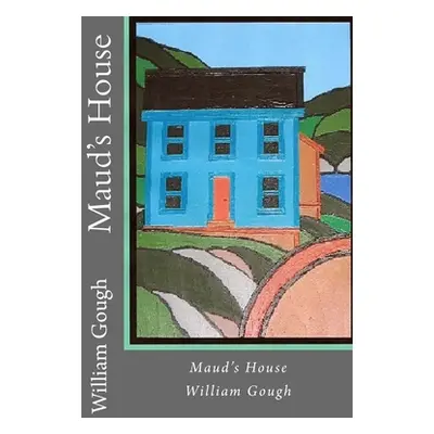 "Maud's House" - "" ("Gough William")