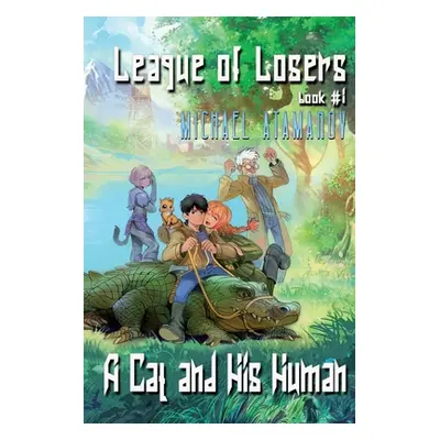 "A Cat and His Human (League of Losers Book #1): LitRPG Series" - "" ("Atamanov Michael")