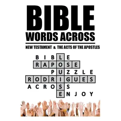 "Bible Words Across: New Testament & the Acts of the Apostles" - "" ("Rapose Rodrigues Louise")