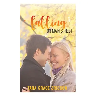 "Falling on Main Street: Main Street Minden Book 1" - "" ("Ericson Tara Grace")