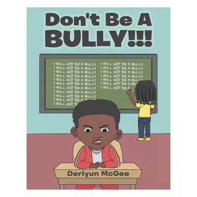 "Don't Be a Bully!!!" - "" ("McGee Deriyun")