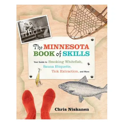 "The Minnesota Book of Skills: Your Guide to Smoking Whitefish, Sauna Etiquette, Tick Extraction