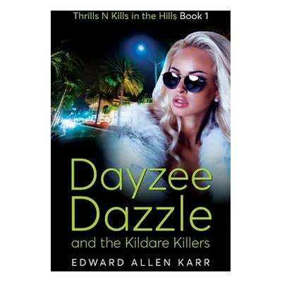 "Dayzee Dazzle And The Kildare Killers" - "" ("Karr Edward Allen")