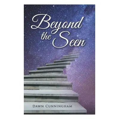 "Beyond the Seen" - "" ("Cunningham Dawn")