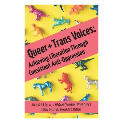 "Queer and Trans Voices: Achieving Liberation Through Consistent Anti-Oppression" - "" ("McNeill