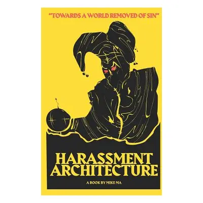 "Harassment Architecture" - "" ("Ma Mike")