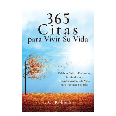 "365 Citas para Vivir Su Vida: Palabras Sabias, Poderosas, Inspiradoras y Transformadoras de Vid