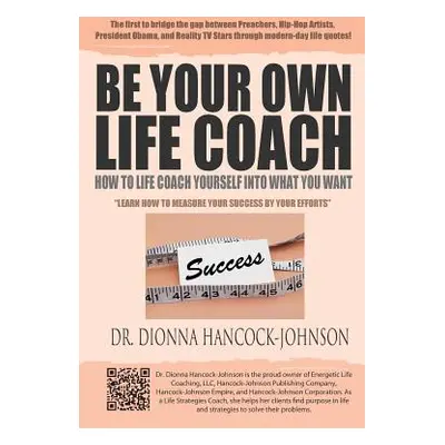 "Be Your Own Life Coach: How To Life Coach Yourself Into What You Want" - "" ("Hancock-Johnson D