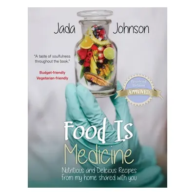 "Food Is Medicine Nutritious and Delicious Recipes from my home shared with you" - "" ("Johnson 