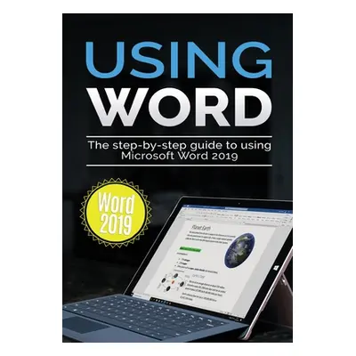 "Using Word 2019: The Step-by-step Guide to Using Microsoft Word 2019" - "" ("Wilson Kevin")