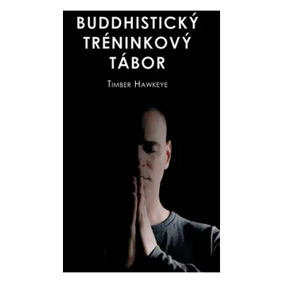 "Buddhistick Trninkov Tbor" - "" ("Hawkeye Timber")