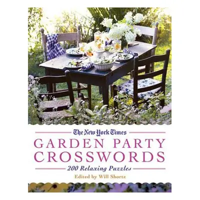 "The New York Times Garden Party Crossword Puzzles: 200 Relaxing Puzzles" - "" ("New York Times"